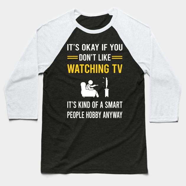 Smart People Hobby Watching TV Baseball T-Shirt by Good Day